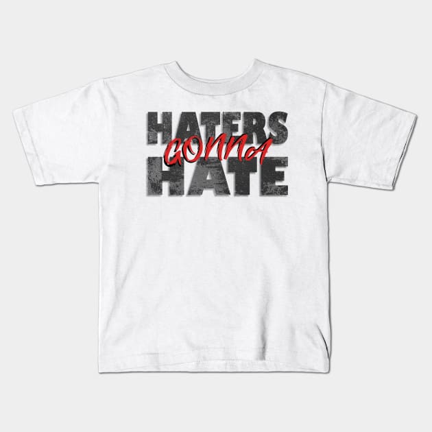 Haters gonna hate Kids T-Shirt by 2P-Design